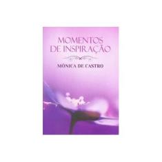 Imagem de Momentos de Inspiração Com Monica de Castro - Brochura - Castro, Mônica De - 9788577222698