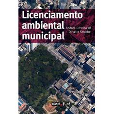 Imagem de Licenciamento Ambiental Municipal - Andrea Cristina De Oliveira Struchel - 9788579752278