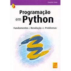 Imagem de Programação em Python. Fundamentos e Resolução de Problemas - Ernesto Costa - 9789727228164