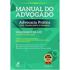Imagem de Manual do Advogado: Advocacia Prática Civil, Trabalhista e Criminal - Valdemar P. Da Luz - 9788520459058