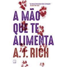 Imagem de A mão que te alimenta - A. J. Rich - 9788501115126