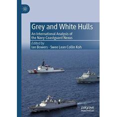 Imagem de Grey and White Hulls: An International Analysis of the Navy-Coastguard Nexus