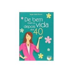 Imagem de De Bem com a Vida Depois dos 40 - Brown, Regan Marie - 9788576860310