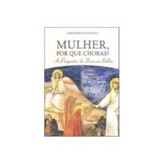 Imagem de Mulheres, Por que Choras ? - As Perguntas de Deus na Bíblia - Vivaldelli, Gregorio - 9788577840205