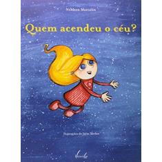 Imagem de Quem Acendeu o Céu? - Marcolin, Marco Antonio - 9788581600208