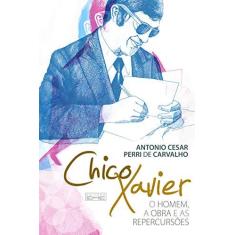 Imagem de Chico Xavier-homem, A Obra E As Repercussões - Antonio César Perri - 9788595440951