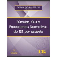 Imagem de Sumulas, OJS, Precedentes Normativos Do TST, Por Assunto - Fabiana Pacheco Genehr - 9788536125350