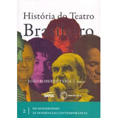 Imagem de História do Teatro Brasileiro - Vol. 2 - Faria, João Roberto - 9788527309585