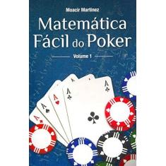 Imagem de Matemática Fácil do Poker - Vol.1 - Moacir Martinez - 9788561255589