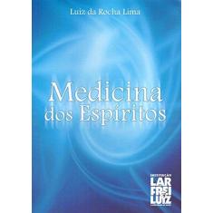 Imagem de Medicina Dos Espíritos - Rocha,luiz - 9788564703018