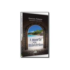 Imagem de A Morte sem Mistérios - Donizete Pinheiro - 9788566805093
