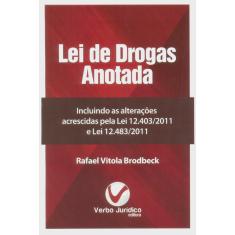 Imagem de Lei de Drogas Anotada: Incluindo as Alterações Acrescidas pela Lei 12.403/2011 e Lei 12.483/2011 - Rafael Vitola Brodbeck - 9788576993742