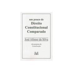 Imagem de Um Pouco de Direito Constitucional Comparado - Três Projetos de Constituição - Silva, Jose Afonso Da - 9788574208909