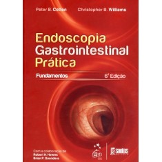 Imagem de Endoscopia Gastrointestinal Prática - Fundamentos - 6ª Ed. 2013 - Williams, Christopher B.; Cotton, Peter B. - 9788572889445