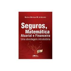 Imagem de Seguros, Matemática Atuarial e Financeira - Nova Edição 2010 - Azevedo , Gustavo Henrique W. De - 9788502067790