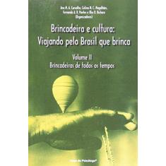 Imagem de Brincadeira E Cultura - Volume 2 Viajando Pelo Brasil Que Brinca - Ana Maria Almeida Carvalho - 9788573962338
