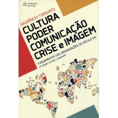 Imagem de Cultura - Poder - Comunicação - Crise e Imagem - Fundamentos Das Organizações do Século XXI - 2ª Ed. - Torquato, G. - 9788522112227