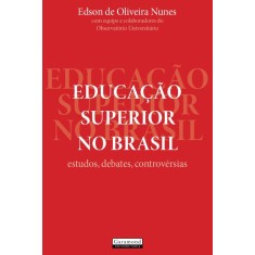 Imagem de Educação Superior No Brasil - Estudos Debates, Controvérsias - Edson De Oliveira Nunes - 9788576172536