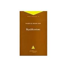 Imagem de Republicanismo - Estado e Constituição - 4 - Agra, Walber De Moura - 9788573483529