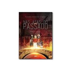 Imagem de Nas Asas do Passado - Lourdes Carolina Gagete - 9788573416893