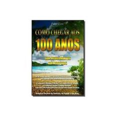 Imagem de Como Chegar aos 100 Anos - Valter Lyra - 9788599253403