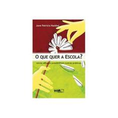 Imagem de O Que Quer a Escola? - Haddad, Jane Patrícia - 9788578540616