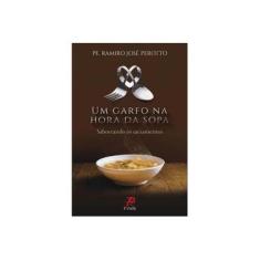 Imagem de Um Garfo na Hora da Sopa - Pe. Ramiro José Perotto - 9788577633357