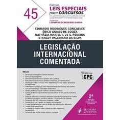 Imagem de Legislação Internacional Comentada. Leis Especiais Para Concursos - Volume 45 - Eduardo Rodrigues Gonçalves - 9788544214923