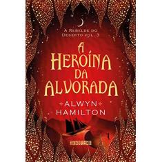 Imagem de A Heroína da Alvorada - Alwyn Hamilton - 9788555340680