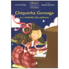 Imagem de Chiquinha Gonzaga e a Melodia Das Palavras - Fidalgo, Lucia; Fabiana Salomão - 9788534932516