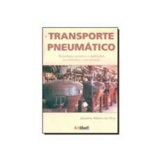 Imagem de Transporte Pneumático - Tecnologia, Projetos e Aplicações na Indústria e nos Serviços - Silva, Deodoro Ribeiro Da - 9788588098299