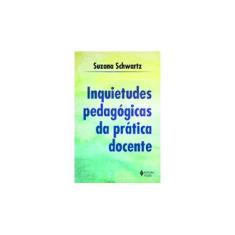 Imagem de Inquietudes Pedagógicas da Prática Docente - Schwartz, Suzana; - 9788532652768