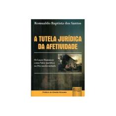 Imagem de Tutela Juridica da Afetividade, A - Romualdo Baptista Dos Santos - 9788536235103