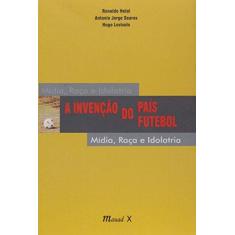 Imagem de Invençao Do País Do Futebol, A - Hugo Lovisolo, Ronaldo Helal, Antonio Jorge Soares - 9788574780467
