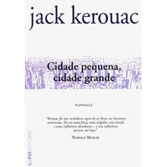 Imagem de Cidade Pequena , Cidade Grande - Kerouac, Jack - 9788525417374