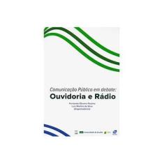 Imagem de Comunicação Pública em Debate: Ouvidoria e Rádio - Fernando Oliveira Paulino - 9788523010973