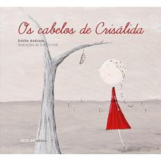 Imagem de Os Cabelos De Crisálida - Emilie Andrade; Eve Ferretti - Ilustrações - 9788582053249