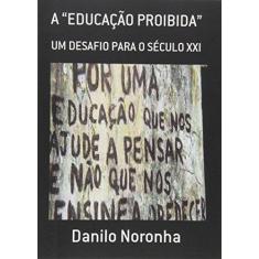 Imagem de eBook A "EducaÇÃo Proibida" - Danilo Noronha - 9788591920334