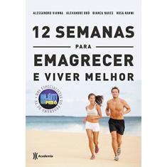 Imagem de 12 Semanas Para Emagrecer e Viver Melhor - Bró, Alexandre; Naves, Bianca; Rahmi, Rosa; Vianna, Alessandro - 9788542206418