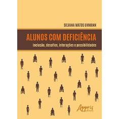 Imagem de Alunos com Deficiência. Inclusão, Desafios, Interações e Possibilidades - Silvana Matos Uhmann - 9788547308995