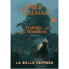 Imagem de O Livro Das Sombras - La Belle Sauvage - Pullman, Philip - 9788556510525