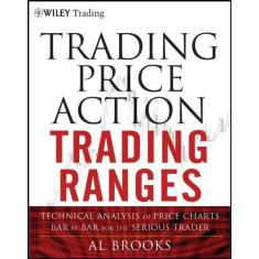 Imagem de Trading Price Action Trading Ranges: Technical Analysis of Price Charts Bar by Bar for the Serious Trader - Al Brooks - 9781118066676
