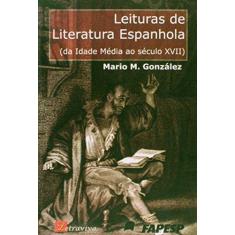 Imagem de Leituras de Literatura Espanhola - Da Idade Média ao Século Xvii - Gonzalez, Mario - 9788588348110