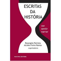 Imagem de Escritas da História - Ver, Sentir, Narrar - Patriota, Rosangela; Ramos, Alcides Freire - 9788584040346