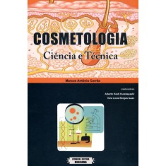 Imagem de Cosmetologia - Ciência e Técnica - Corrêa, Marcos Antônio - 9788589248099