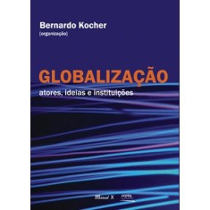 Imagem de Globalização - Atores, Ideias e Instituições - Kocher, Bernardo - 9788574783611