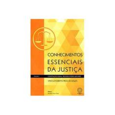 Imagem de Conhecimentos Essenciais da Justiça: Constituição Federal, Processo e Poder Judiciário - Vol.1 - Vinicius Roberto Prioli De Souza - 9788584381029