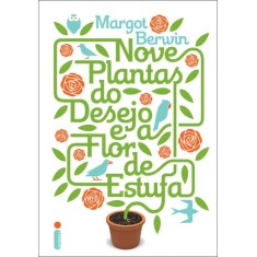 Imagem de Nove Plantas do Desejo e a Flor de Estufa - Berwin, Margot - 9788580570007