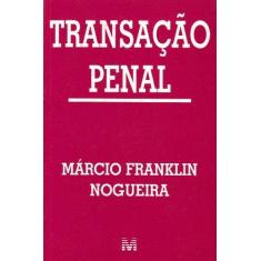 Imagem de Transação Penal - Nogueira, Márcio Franklin - 9788574205021