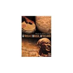 Imagem de África e Brasil Africano - 3ª Ed. 2013 - Souza, Marina De Mello e; Souza, Marina De Mello e; Souza, Marina De Mello E - 9788508160525